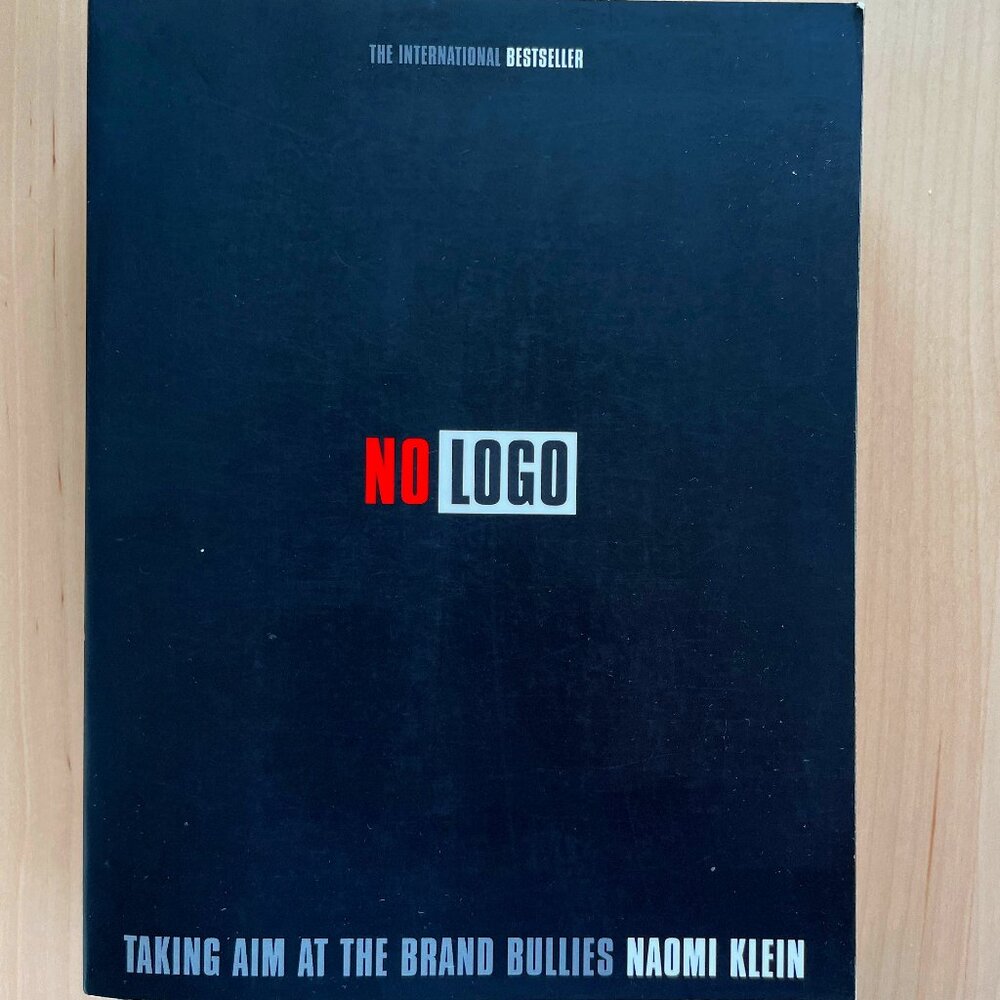 No Logo : Taking Aim at the Brand Bullies - Naomi Klein